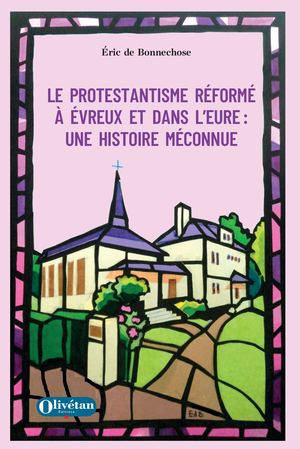 Le protestantisme réformé à Evreux et dans l'Eure