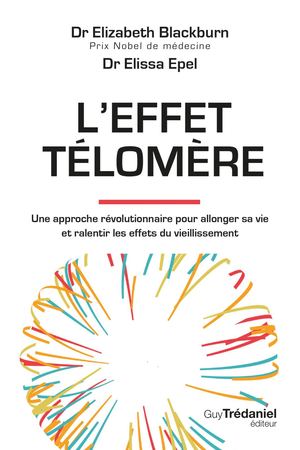 L'effet Télomère, Dr. Elissa EPEL, Dr. Elizabeth BLACKBURN (EXTRAIT)