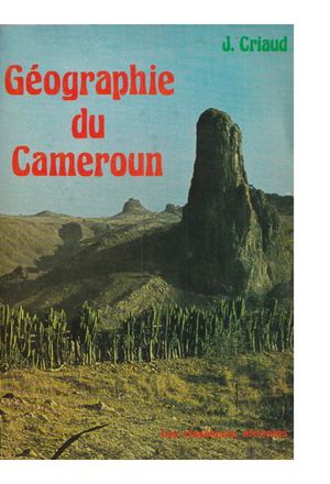 Géographie Du Cameroun, Par J. Criaud, 1976