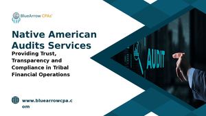 Trusted Experts in Native American Audits | BlueArrow CPAs