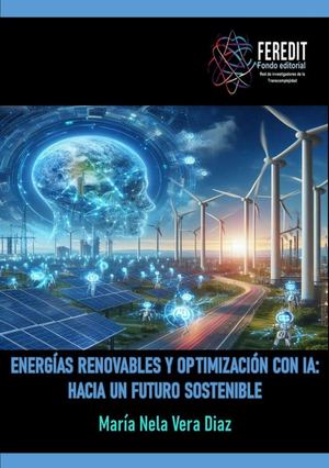 Energías renovables y optimización con IA: Hacia un futuro sostenible