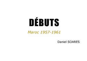 Débuts Maroc 1957-1961 Daniel Soares