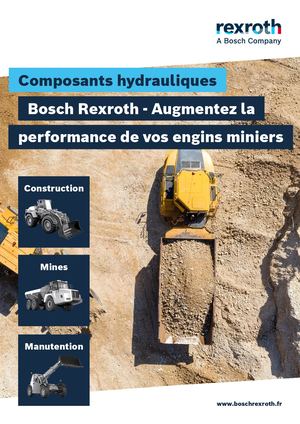 FLYER - Composants hydrauliques Bosch Rexroth pour augmenter la performance de vos engins miniers