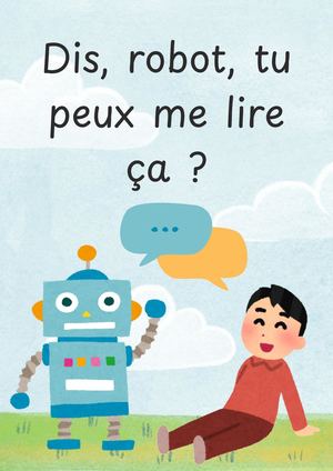 Dis, robot, tu peux me lire ça ?