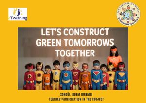 SONGÜL İRDEM DİREMCİ Let's Construct Green Tomorrows Together