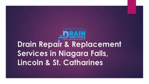 Expert Drain Repair & Replacement Services in Niagara Falls, Lincoln & St. Catharines