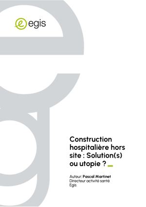 Construction hospitalière hors site : Solution(s) ou utopie ? - Egis - Français -2025