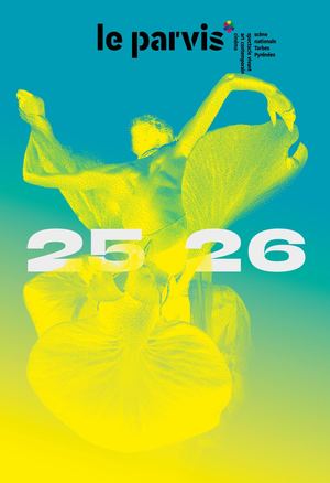 Brochure 25.26 / Le Parvis scène nationale Tarbes Pyrénées