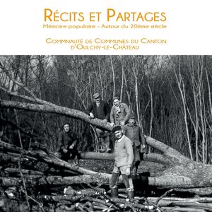 Recits Et Partages Mémoire Populaire - Communauté De Communes Du Canton D'oulchy Le Chateau