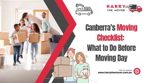 Canberra’s Moving Checklist: What to Do Before Moving Day