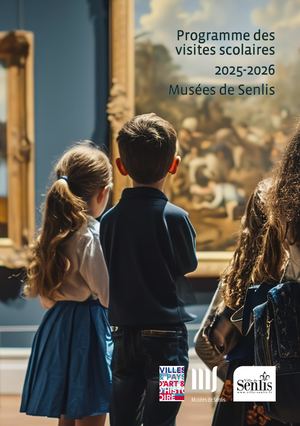 Programmation scolaire | Musées de Senlis | 2025 2026