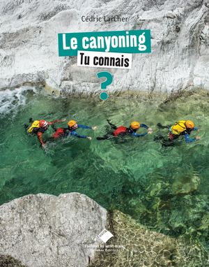 Le canyoning, tu connais ?
