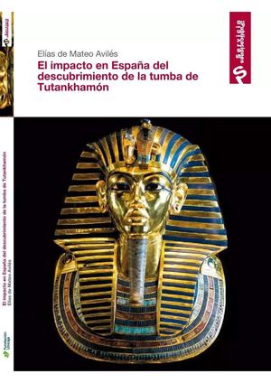 "Prólogo" al libro de Elias de Mateo, EL IMPACTO EN ESPAÑA DEL DESCUBRIMIENTO DE LA TUMBA DE TUTANKHAMÓN, 2025