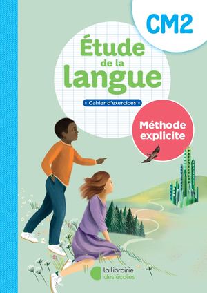 Etude de la langue CM2 - Méthode explicite - Cahier d'exercices