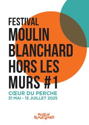 Festival Moulin Blanchard Hors Les Murs 2025