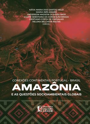 1.	Conexões continentais Portugal - Brasil / Amazônia e as questões socioambientais globais