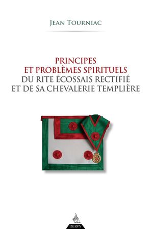 Principes et problèmes spirituels du rite Écossais rectifié et de sa chevalerie templière, Jean TOURNIAC (EXTRAIT)