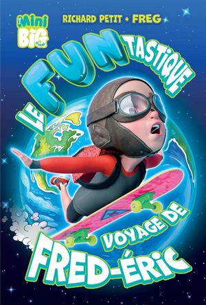 Le funtastique voyage de Fred-Éric