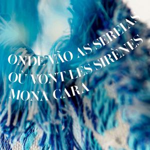 Catalogue de l'exposition de Mona Cara, ", Onde vão as sereias - Où vont les sirènes"