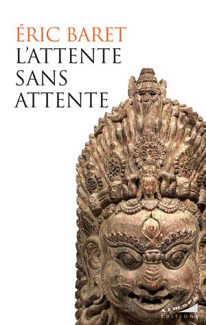 L'attente sans attente,  Éric BARET (EXTRAIT)