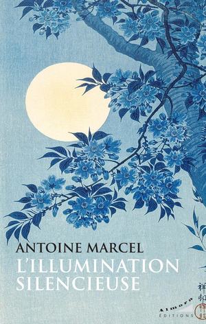 L'illumination silencieuse,  Antoine MARCEL (EXTRAIT)