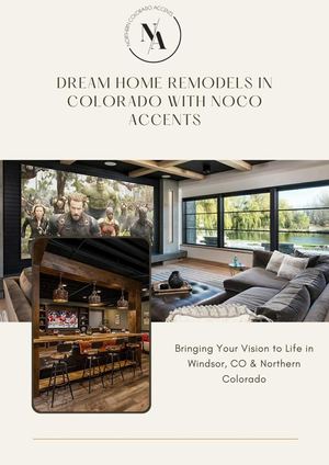 Dream Home Remodels In Colorado - Noco Accents