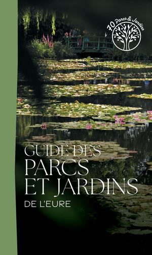 Guide des Parcs et Jardins de l’Eure