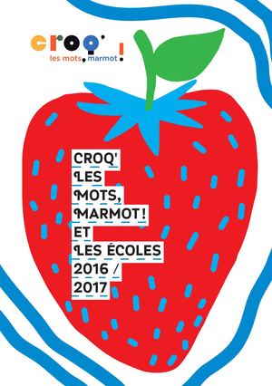 Programme Croq' & les écoles | Croq' les mots, marmot ! 2016/2017