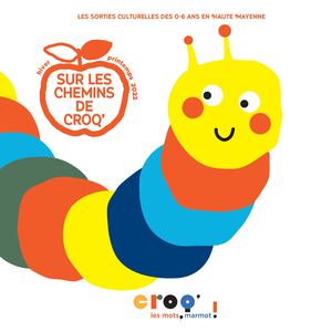 Programme Sur les chemins de Croq' Automne - Hiver 2022 | Croq' les mots, marmot ! 2022/2023