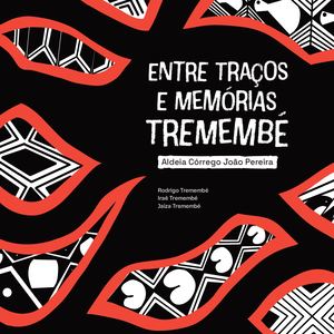 "Entre Traços E Memórias Tremembé"- Aldeia Córrego João Pereira