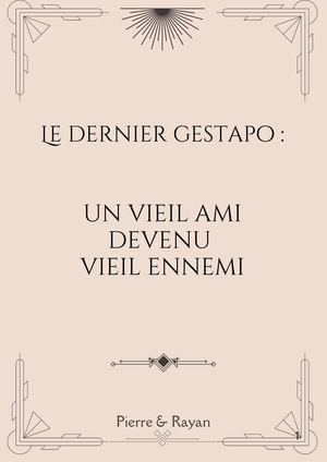 Le Dernier Gestapo Un Vieil Ami Devenu Vieil Ennemi
