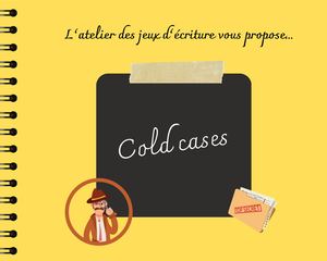Jeux D'écriture 20242025 Cold Cases