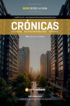 CRÓNICAS. Ciudades + Sector Inmobiliario + Vivienda
