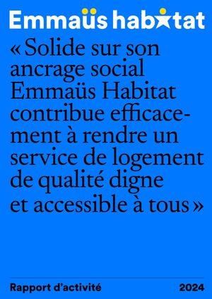 Rapport d'activité Emmaus Habitat 2024 avec Annexes financières