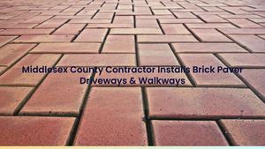 Middlesex County Contractor Installs Brick Paver Driveways & Walkways