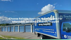 Choose Reliable Nashville Home Movers For Affordable Services & Friendly Support
