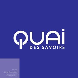 Projet Établissement Quai des Savoirs