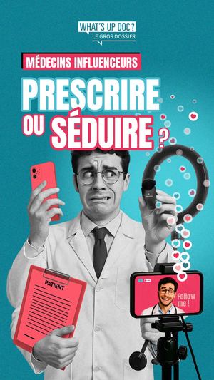 Gros Dossier "Médecins influenceurs : prescrire ou séduire ?"  (6P)