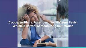 Coopersmith vs. Rosenberg Self-Esteem Tests: Which Is Better For Measuring Self-Worth