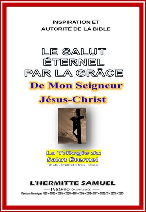 ÉTUDE COMPLÈTE DU SALUT ÉTERNEL PAR LA GRÂCE DE JÉSUS-CHRIST