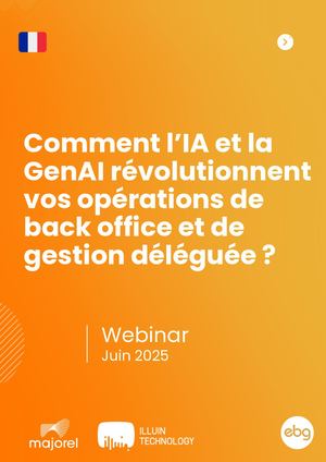 FR - Comment l’IA et la GenAI révolutionnent vos opérations de back office et de gestion déléguée ?