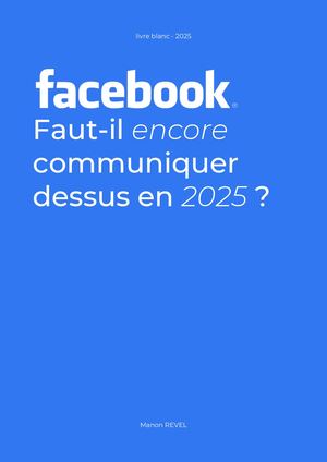 Livre Blanc - Faut-il encore communiquer sur Facebok ?