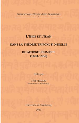L'Inde et l'Iran dans la théorie trifonctionnelle de Georges Dumézil (1898-1986)