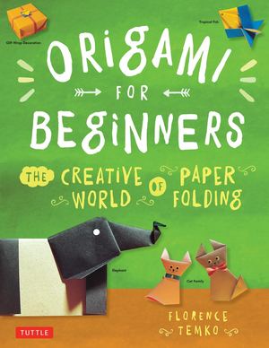 Origami For Beginners The Creative World Of Pa