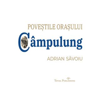 Poveștile orașului Câmpulung