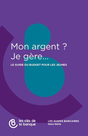 Mon argent ? Je gère... - Le guide du budget pour les jeunes