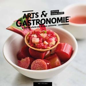 ARTS & GASTRONOMIE RHÔNE-ALPES N°32 - ETE 2025