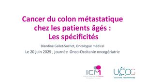 RR Oncogériatrie 2025 : Cancer Du Colon Métastatique Traitements Et Thérapies Ciblées Chez Les Patients âGes Blandine Gallet