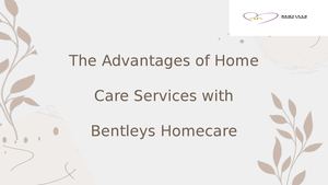 The Advantages Of Home Care Services With Bentleys Homecare