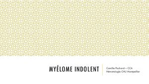RR Myélome Est 25 : Myélome indolent : recommandations -Camille POCHARD